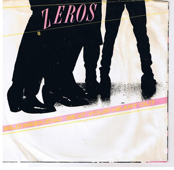 Wild Weekend / Beat Your Heart Out - The Zeros