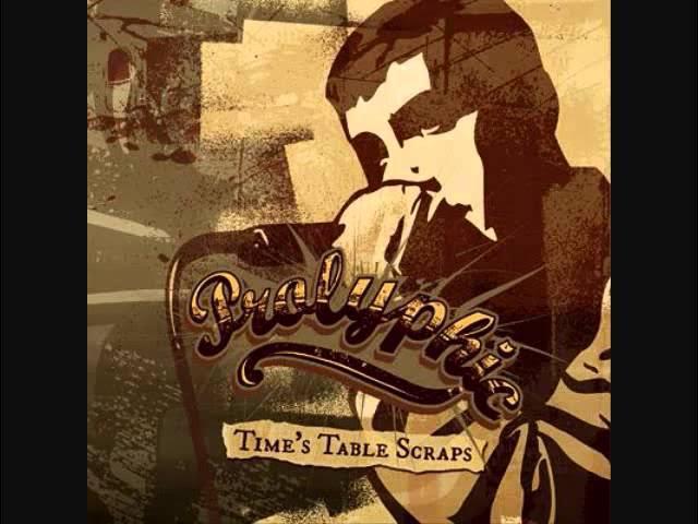 Time's Table Scraps - Prolyphic