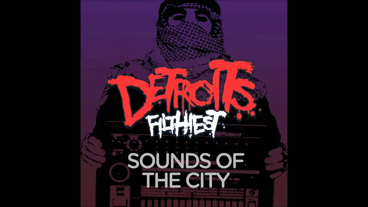 Sounds Of The City - Detroit's Filthiest