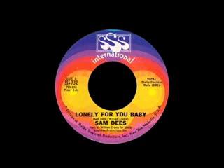 Lonely For You Baby - Sam Dees