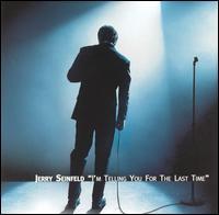 I'm Telling You For The Last Time - Jerry Seinfeld