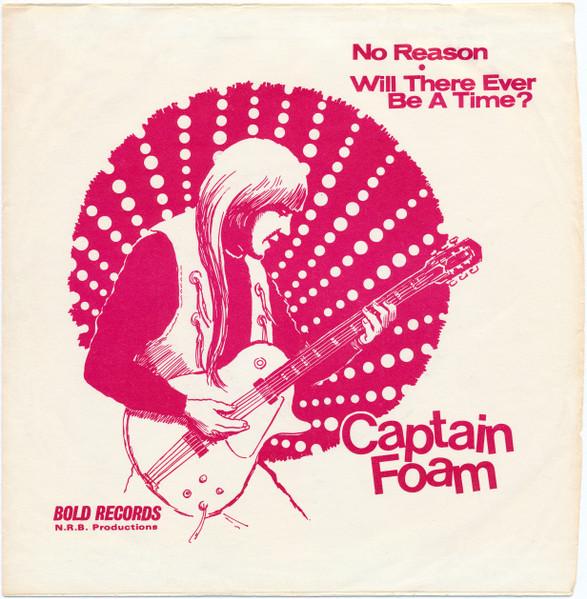 No Reason / Will There Ever Be A Time? - Captain Foam