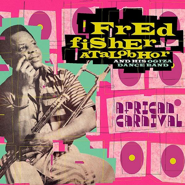 African Carnival - Fred Fisher Atalobhor And His Ogiza Dance Band