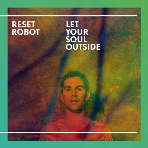 Let Your Soul Outside - Reset Robot