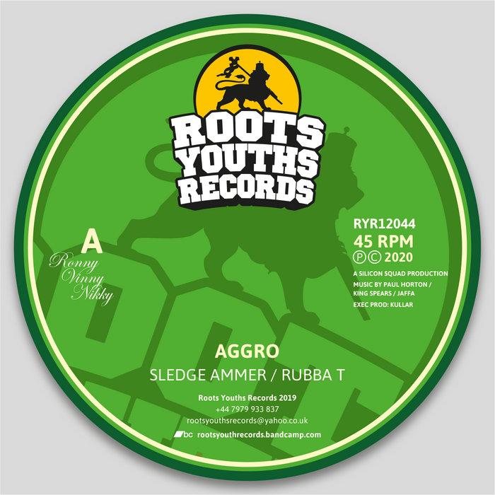 AGGRO SLEDGE AMMER RUBBA T ROOTS YOUTHS RECORDS RYR 12044 - SLEDGE AMMER RUBBA T PAUL HORTON KING SPEARS