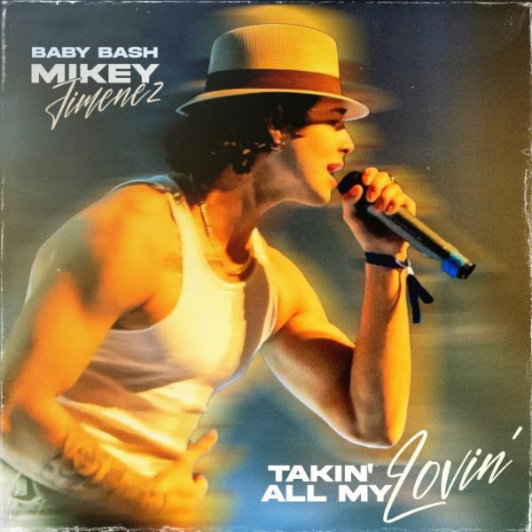 Takin' All My Lovin' - Mikey Jimenez & Baby Bash