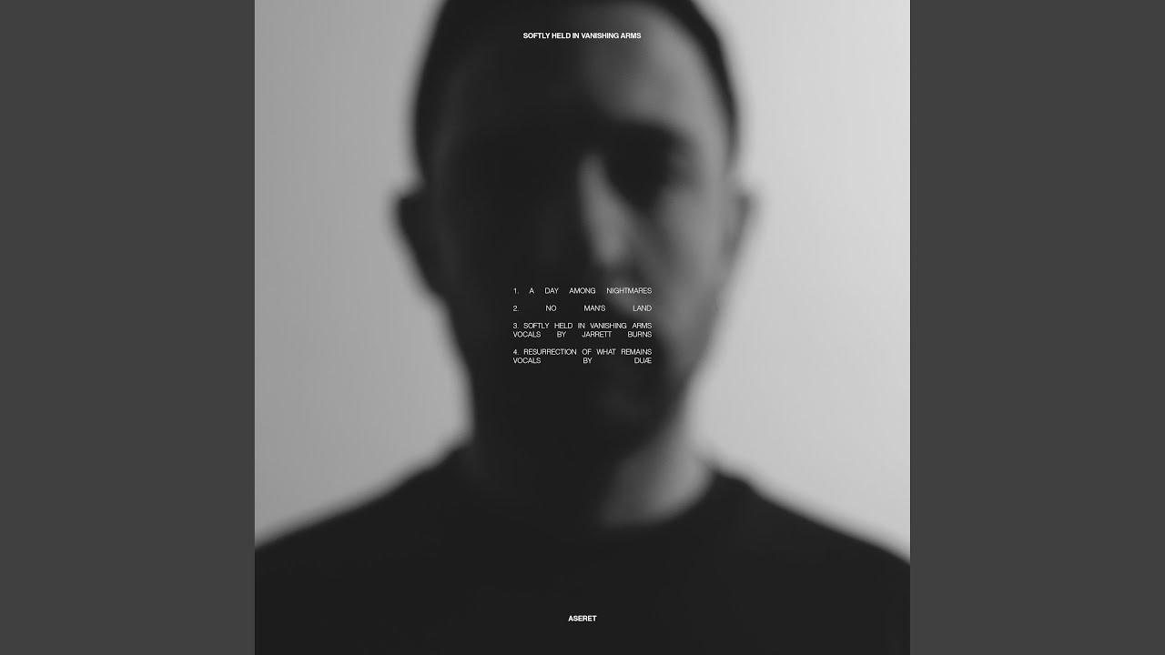 Softly Held In Vanishing Arms - ASERET