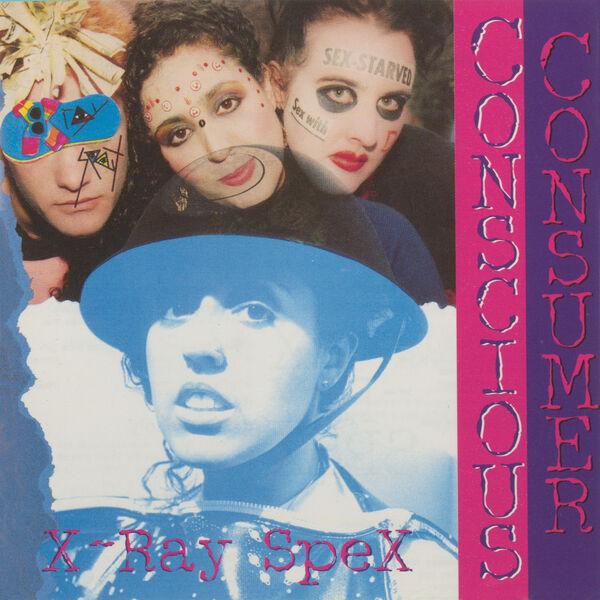 Conscious Consumer - X-Ray Spex