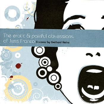 The Erotic & Painful Obsessions Of Jess Franco - 3 Scores By Gerhard Heinz - Gerhard Heinz