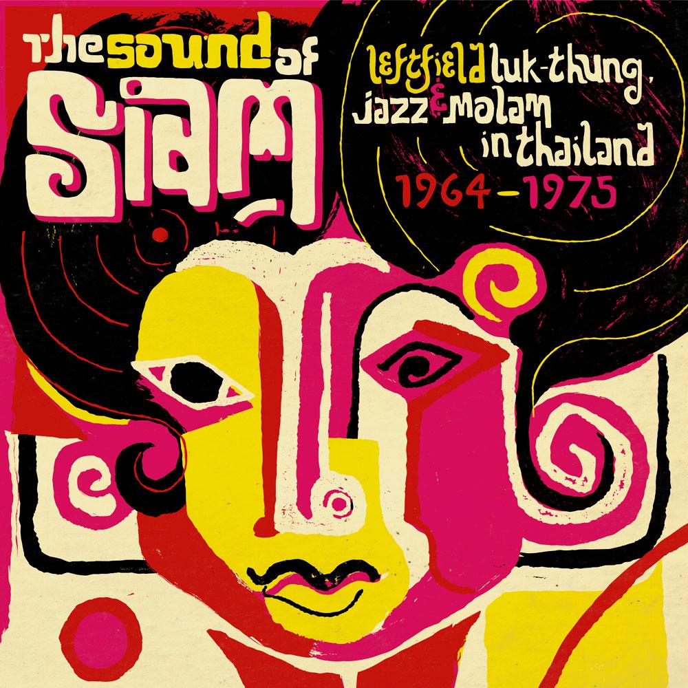 The Sounds of Siam Leftfield luk thang, jazz & malam in Thailand 1964-1975 - Plearn Promdan