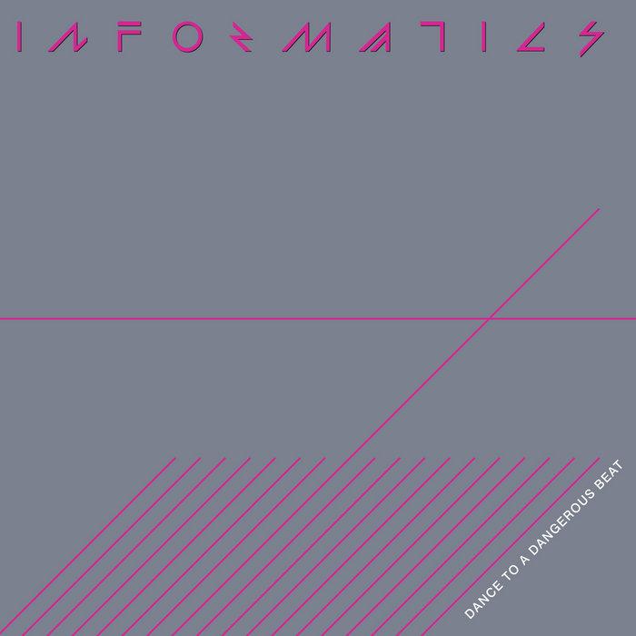 Dance To A Dangerous Beat - Informatics