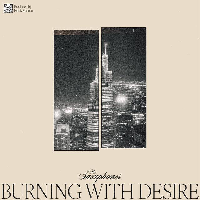 Burning with Desire - The Saxophones (feat. Maston)