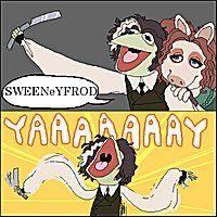 YaaaaaaaY - SWEENeYFROD