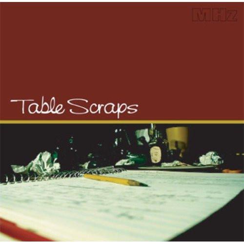 Table Scraps - MHz