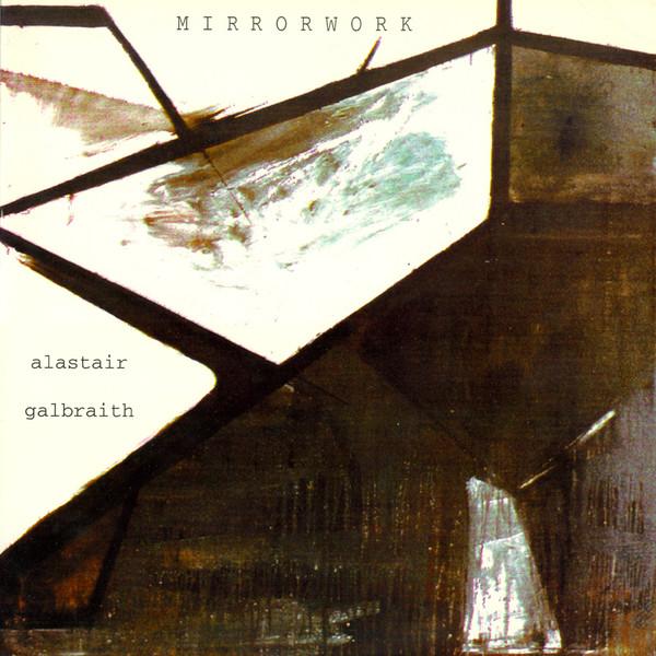 Mirrorwork - Alastair Galbraith