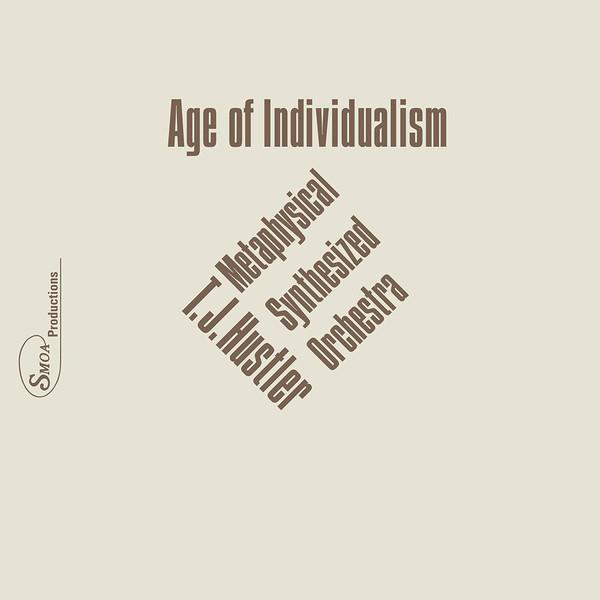 Age of Individualism - T.J. Hustler Metaphysical Synthesized Orchestra