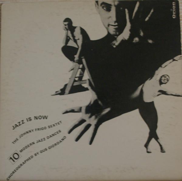 Jazz Is Now - The Johnny Frigo Sextet