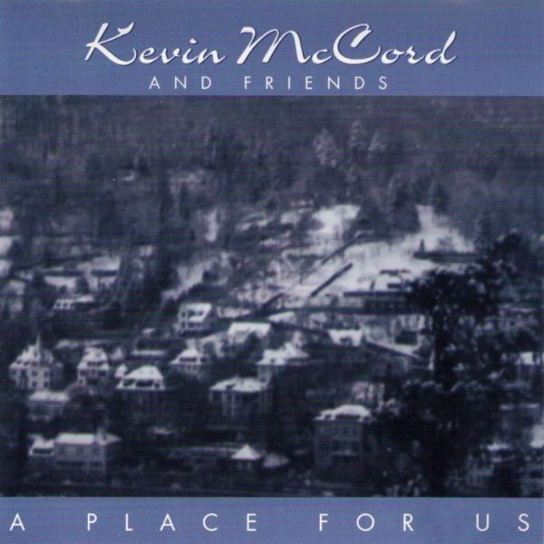 A Place for Us - Kevin McCord and Friends