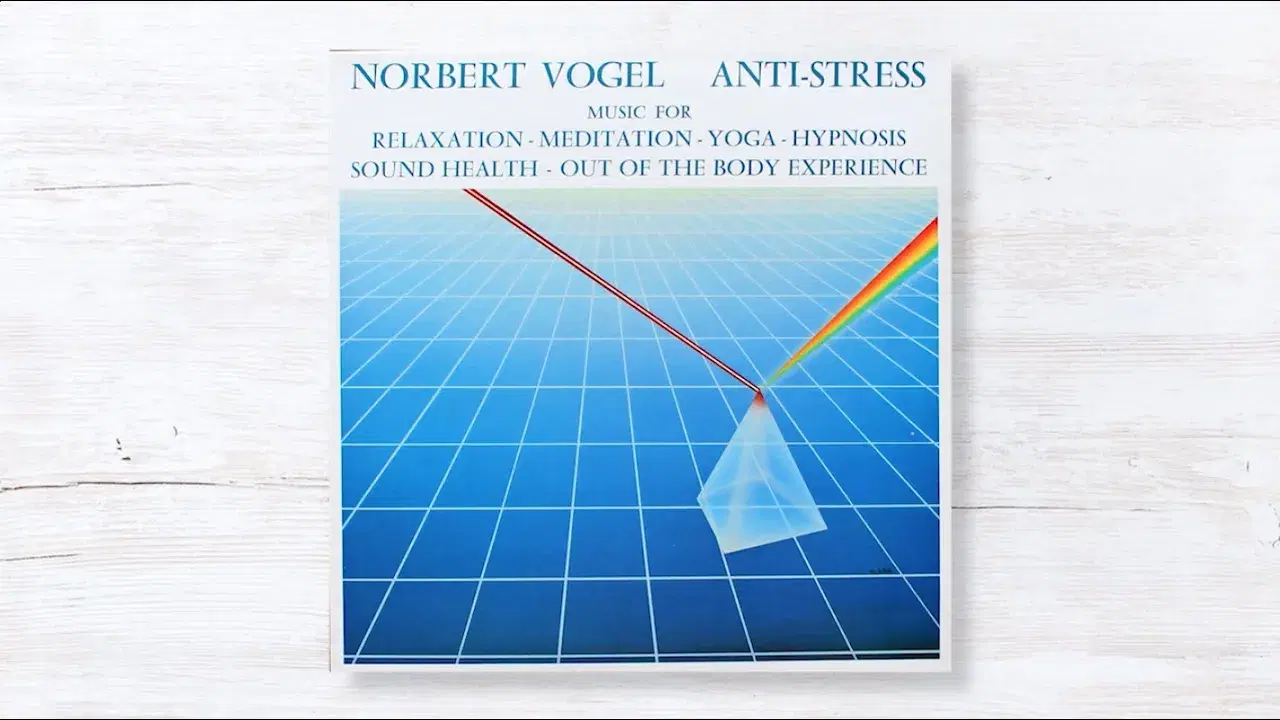Anti-Stress : Music For Relaxation - Meditation - Yoga - Hypnosis - Sound Health - Out Of The Body Experience - Norbert Vogel