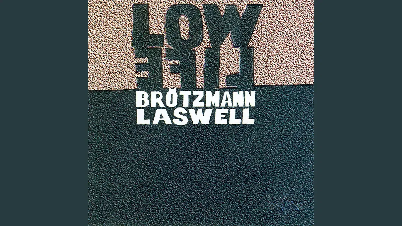 Low Life - Peter Brötzmann - Bill Laswell