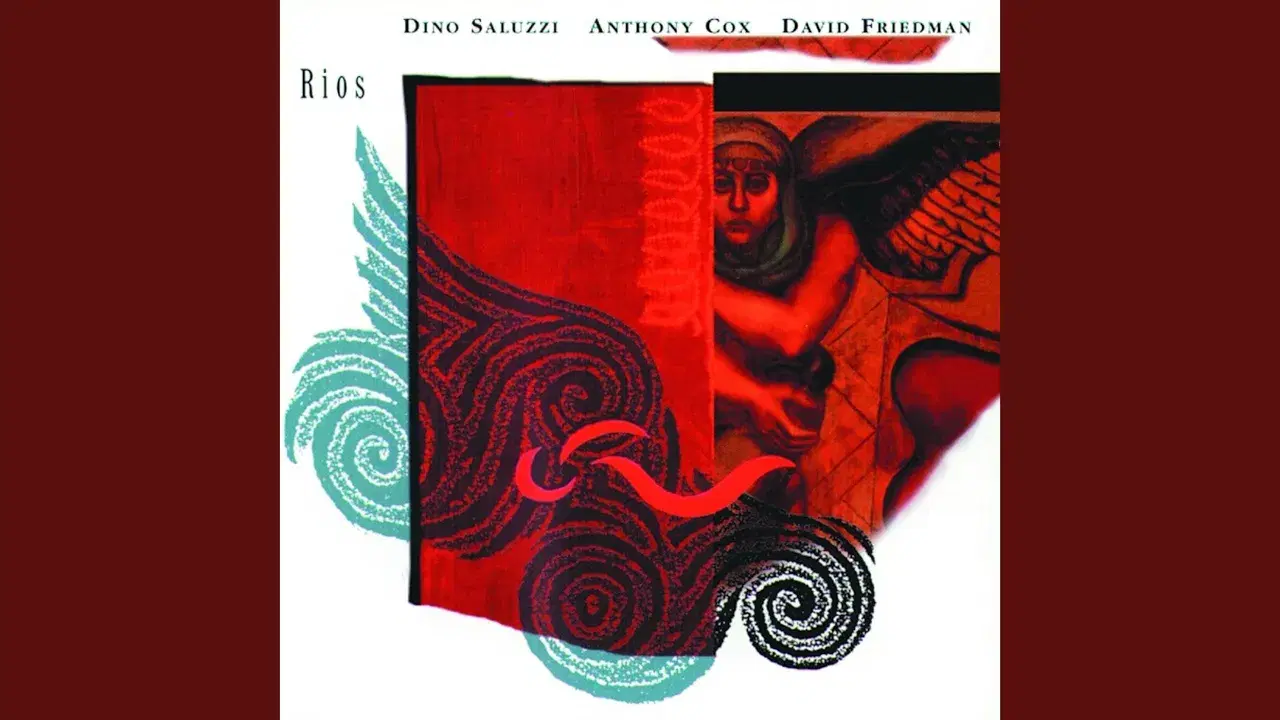 Rios - Dino Saluzzi, David Friedman & Anthony Cox