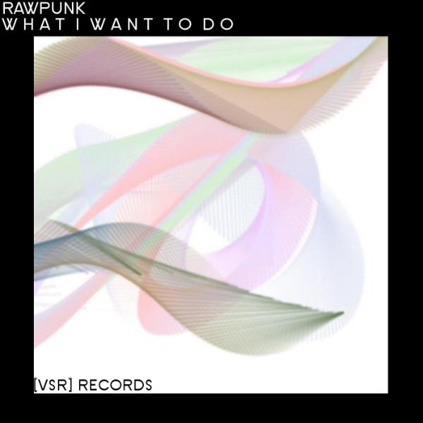 What I Want To Do - Raw