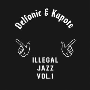 Illegal Jazz Vol. 1 - Delfonic & Kapote