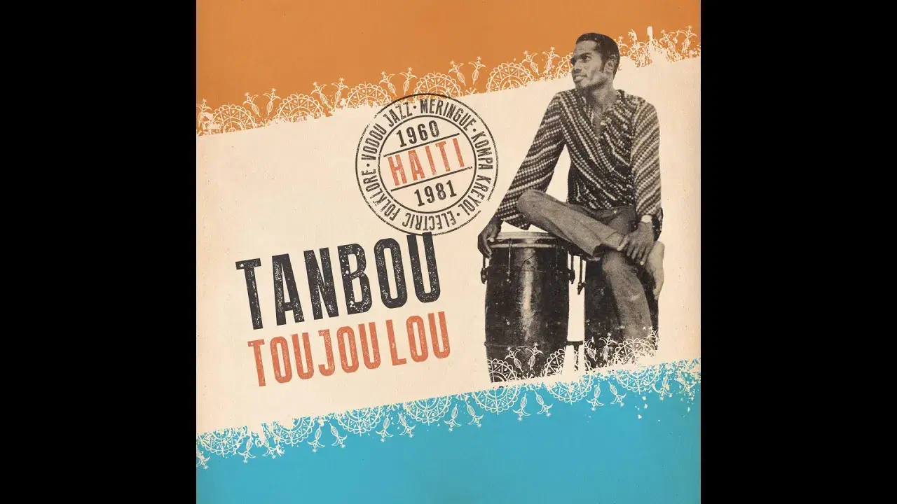 Tanbou Toujou Lou: Meringue, Kompa Kreyol, Vodou Jazz, & Electric Folklore from Haiti - Zotobre