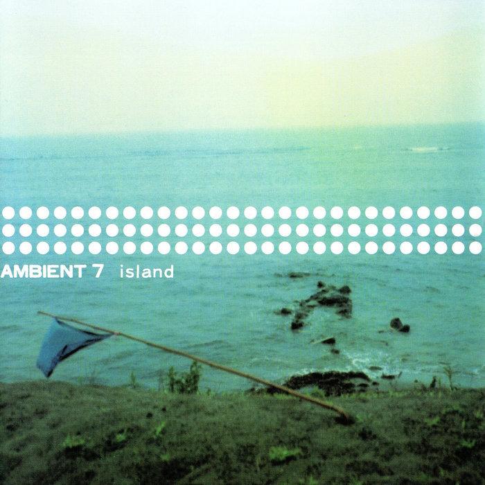 Island - AMBIENT 7