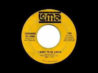 I Want To Be Loved - Lorraine Ellison