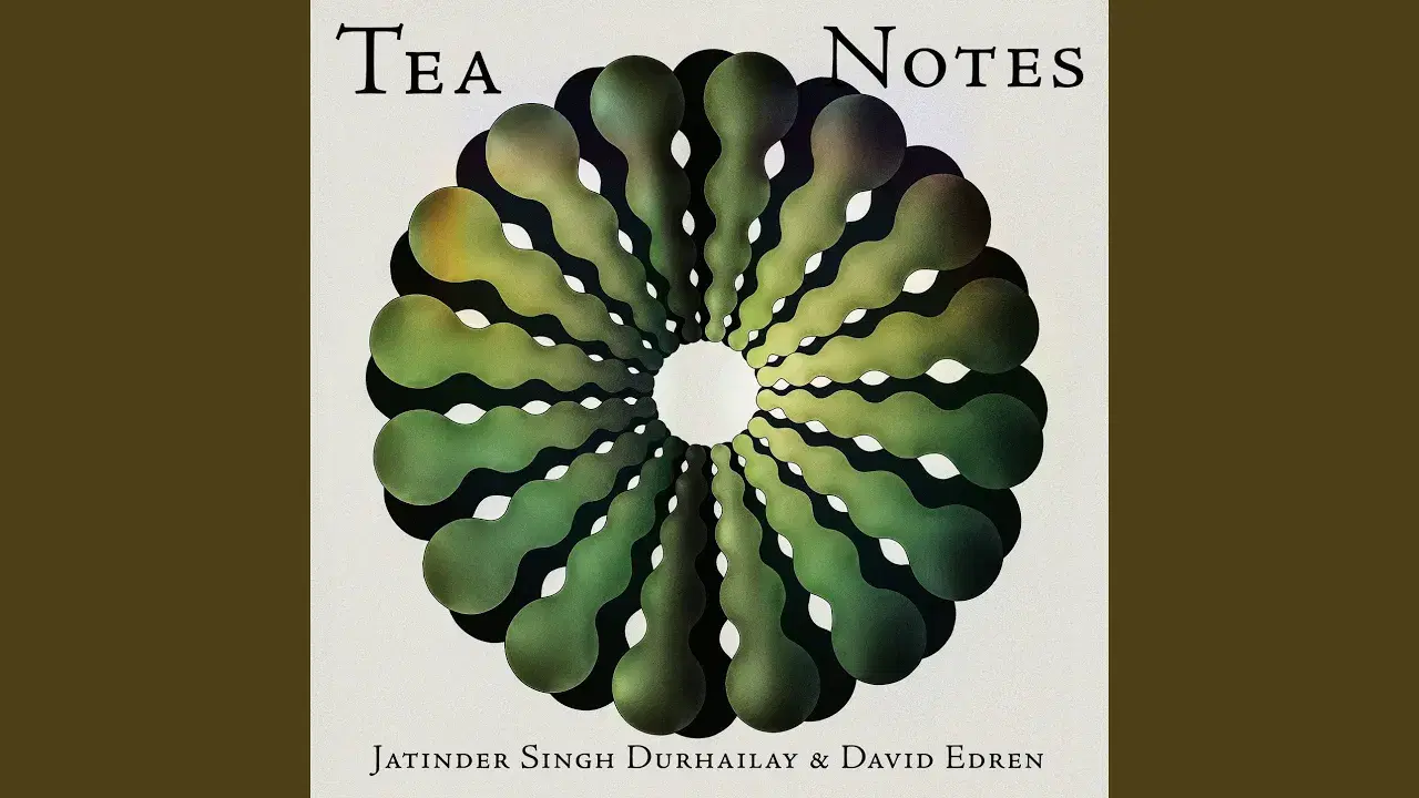 Tea Notes - Jatinder Singh Durhailay, David Edren