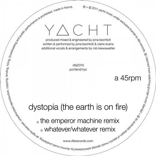 Dystopia (The Earth Is On Fire) - Yacht, Whatever/Whatever