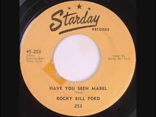 Have You Seen Mabel / Mad Dog In Town - Rocky Bill Ford