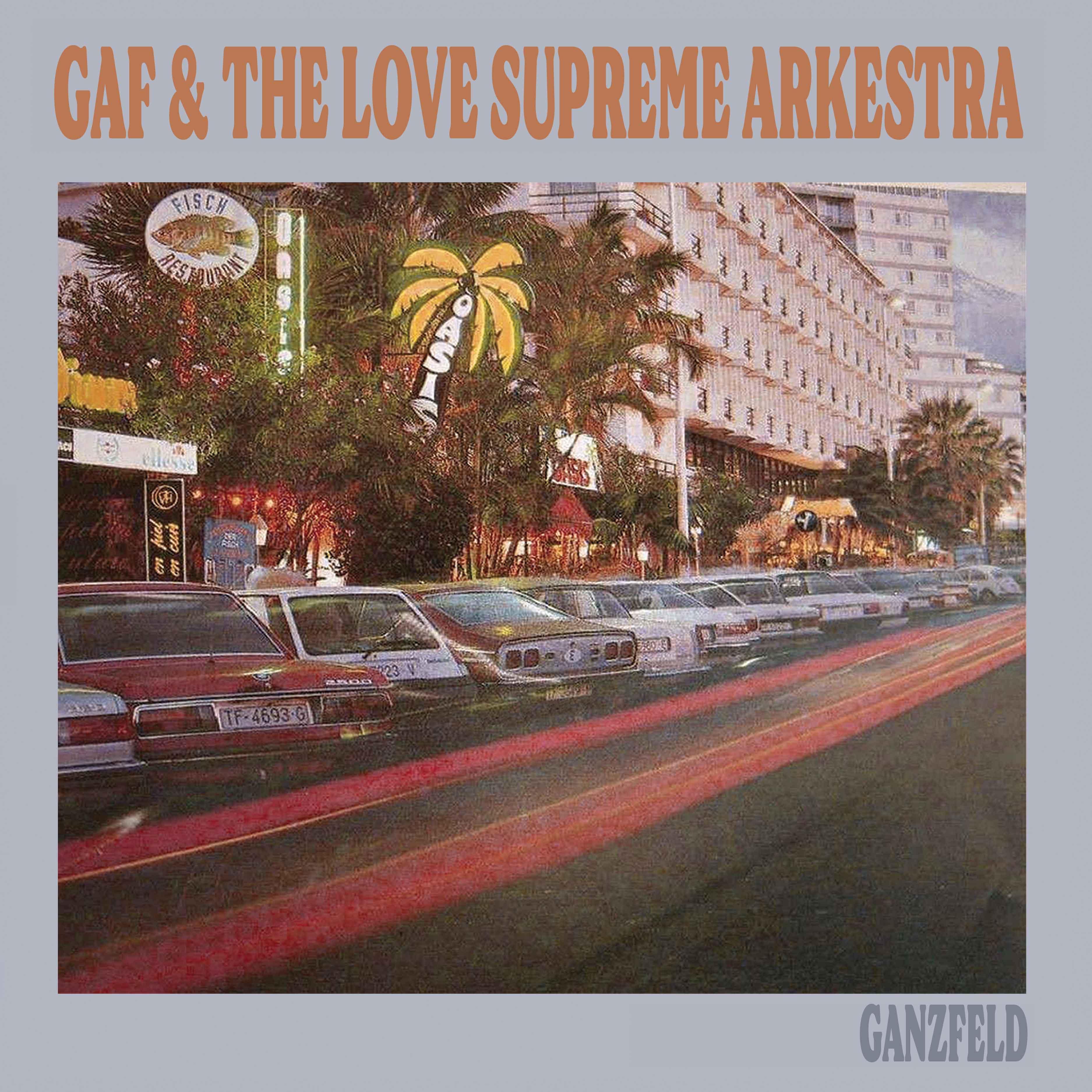 GANZFELD - GAF & The Love Supreme Arkestra
