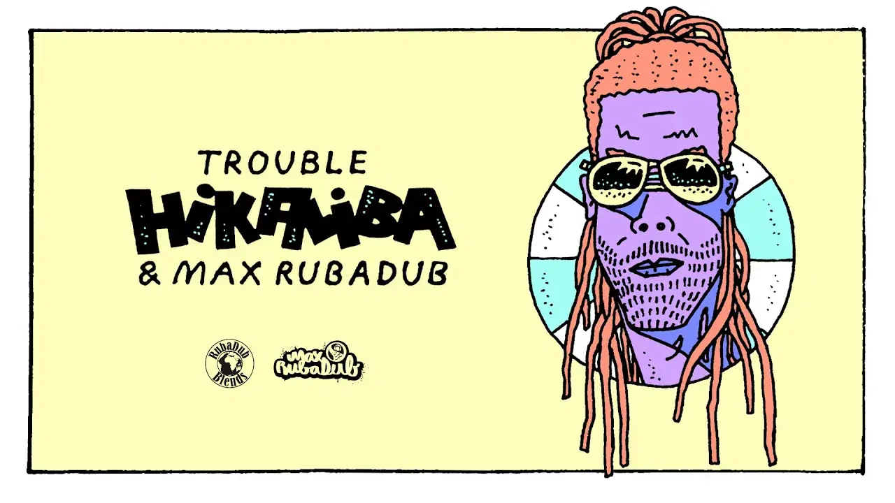 Trouble - Hikaliba & Max RubaDub