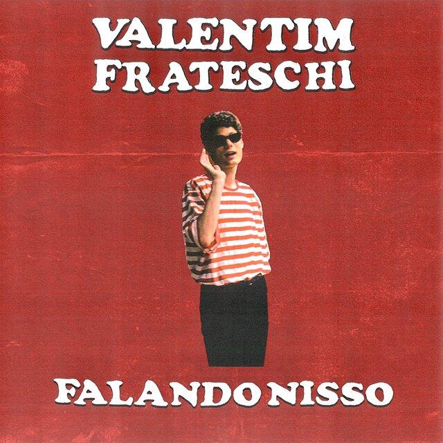 Falando Nisso - Valentim Frateschi