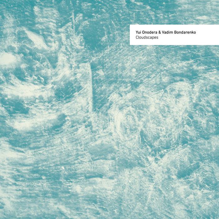 Cloudscapes - Yui Onodera & Vadim Bondarenko