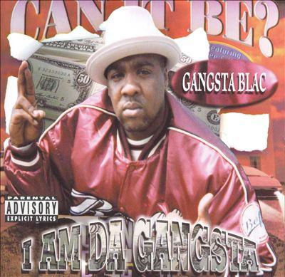 I Am Da Gangsta - Gangsta Blac