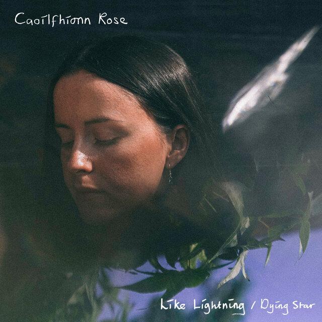 Like Lightning / Dying Star - Caoilfhionn Rose