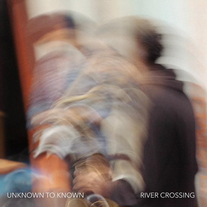 River Crossing - Unknown To Known