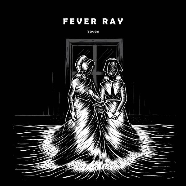 Seven - Fever Ray