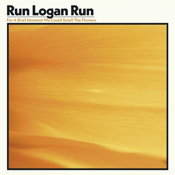 For A Brief Moment We Could Smell The Flowers - Run Logan Run