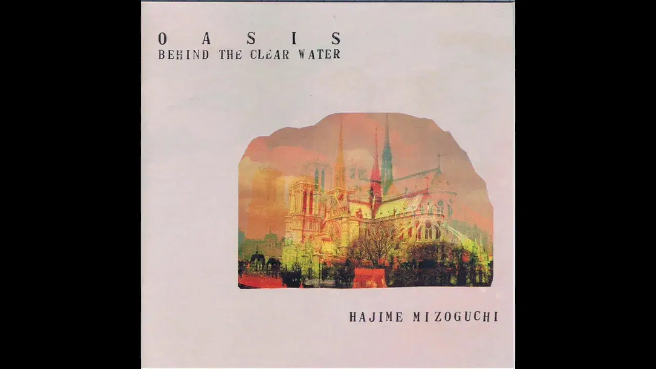 Oasis - Behind the Clear Water - Hajime Mizoguchi