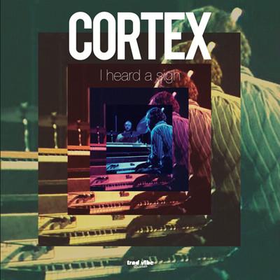 I Heard a Sigh - Cortex