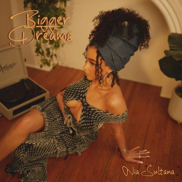 Bigger Dreams - Nia Sultana