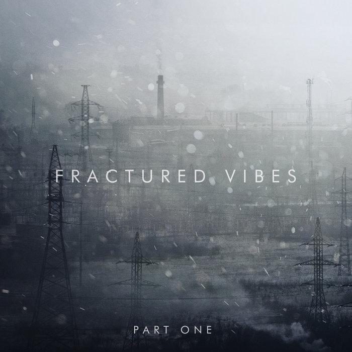 Fractured Vibes (Part One) - LowXY