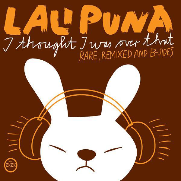 I Thought I Was Over That - Rare, Remixed And B-Sides - Lali Puna