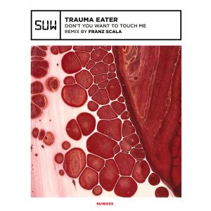 Don't You Want to Touch Me - Trauma Eater