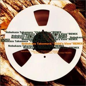 Child's View Remix - Nobukazu Takemura