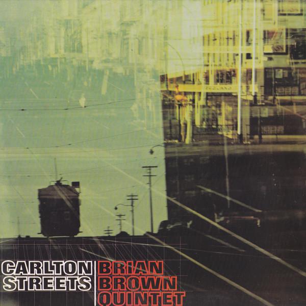 Carlton Streets - Brian Brown Quintet